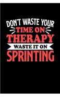 Sprinting Notizbuch Don't Waste Your Time On Therapy Waste It On Sprinting