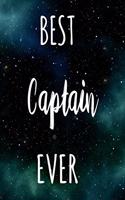 Best Captain Ever: The perfect gift for the professional in your life - Funny 119 page lined journal!