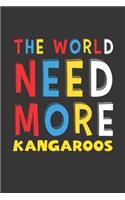 The World Need More Kangaroos: Kangaroos Lovers Funny Gifts Journal Lined Notebook 6x9 120 Pages