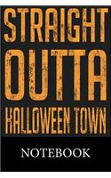 Straight Outta Halloween Town Notebook: Blank Lined, Composition Book for School Planner Diary Writing Notes, Taking Notes, Recipes, Sketching, Writing, Organizing, Christmas Halloween Bir