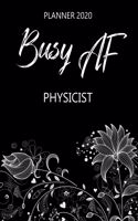 Busy AF Planner 2020 - Physicist: Monthly Spread & Weekly View Calendar Organizer - Agenda & Annual Daily Diary Book