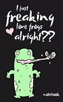 I Just Freaking Love Frogs Alright: Funny Novelty Frog Gift Small Lined Notebook (6" x 9")