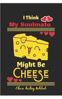 I Think My Soulmate Might Be Cheese