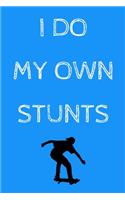 I do my own stunts