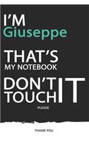 Giuseppe: DON'T TOUCH MY NOTEBOOK ! Unique customized Gift for Giuseppe - Journal for Boys / men with beautiful colors Blue / Black / White, with 120 Page, Th