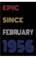 Epic Since February 1956 Notebook Birthday Gift For Women/Men/Boss/Coworkers/Colleagues/Students/Friends.