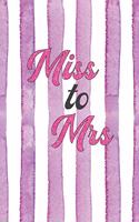 Miss to Mrs: Pre Wedding Gifts for Bride - Blank Lined Bridal Shower Gifts for Her, 120 Page, 6x9 Size