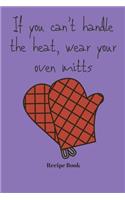 If You Can't Handle The Heat, Wear Your Oven Mitts