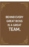 Behind Every Great Boss Is a Great Team.: Line Journal for Writing Your Daily Thoughts, Ideas, Workmate Gift, Team Leader Surprise Gift Coworker Retirement Gift Journal Notebook