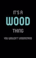 It's A Wood Thing, You Wouldn't Understand