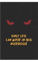 Leo Notebook: Only Leo Can Write In This Notebook, Gift for Leo, Scary notebook for friend, protected Journal, 6x9 150 page, Dotted Paper