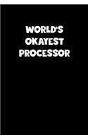 World's Okayest Processor Notebook - Processor Diary - Processor Journal - Funny Gift for Processor