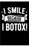 I Smile Because I Botox!: Grandparents Anti Aging Notebook to Write in, 6x9, Lined, 120 Pages Journal