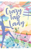 Crazy Tap Lady: Weekly Planner 6x9 - Tap Dance Step Dancer Notebook I Tap Dancing Gift for Dancers and Dancing Fans