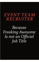 Event Team Recruiter Because Freaking Awesome Is Not An Official Job Title: Career journal, notebook and writing journal for encouraging men, women and kids. A framework for building your career.