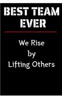 Best Team Ever - We Rise by Lifting Others