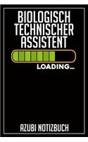 Biologisch Technischer Assistent Loading... Azubi Notizbuch: 120 Seiten Liniert im Format A5 (6x9 Zoll) mit Soft Cover Glänzend.