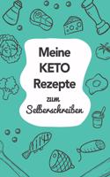 Meine Keto Rezepte zum Selberschreiben: A5 - 110 Seiten - Rezeptbuch selberschreiben - Kochbuch zum selber schreiben - Blanko Kochbuch selbstgestalten - leeres Kochbuch - Notizbuch DIY Rez