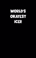 World's Okayest Icer Notebook - Icer Diary - Icer Journal - Funny Gift for Icer