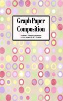 Graph Paper Composition Notebook: Grid Paper Notebook, Quad Ruled, 110 Sheets Notebook/Journal for Students. Perfect Graduation Gift, Great alternative to a card. meaningful mother's