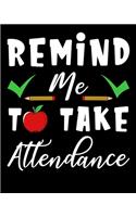 Remind me to take attendance