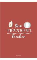 One Thankful Teacher: Seasonal Fall Teacher Appreciation Small Journal To Write In, 120 Lined Pages