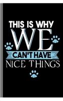 This is why we can't have nice things: For Cats Animal Lovers Cute Animal Composition Book Smiley Sayings Funny Vet Tech Veterinarian Animal Rescue Sarcastic For Kids Veterinarian Play Ki