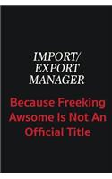 Import/Export Manager because freeking awsome is not an official title: Writing careers journals and notebook. A way towards enhancement