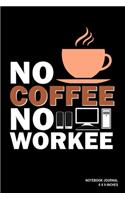 No Coffee No Workee: Notebook, Journal, Or Diary - 110 Blank Lined Pages - 6" X 9" - Matte Finished Soft Cover