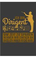 Ich bin Dirigent Um Zeit zu sparen nehmen wir einfach an, dass ich immer Recht habe.