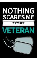 Nothing Scares Me I'm A Veteran