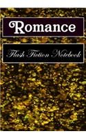 Romance Flash Fiction Notebook: Workbook for Writing Short Stories And Flash Fictions - Motivation and Prompts to Write A Story, Essays, Novels