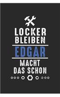 Locker bleiben Edgar macht das schon: Notizbuch 120 Seiten für Handwerker Mechaniker Schrauber Bastler Hausmeister Notizen, Zeichnungen, Formeln - Organizer Schreibheft Planer Tagebuch