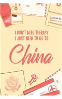 I Don't Need Therapy I Just Need To Go To China