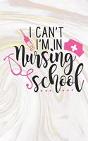 I Can't I'm In Nursing School: Nurse Journal / Notebook / Diary - Funny Quote Nurse Gift for School, Work, Birthday, or Christmas