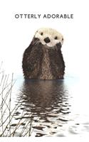 Otterly Adorable.: A Lined Journal with Otter Cover
