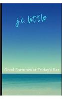 Good Fortunes at Friday's Bar