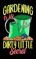 Gardening Is My Dirty Little Secret