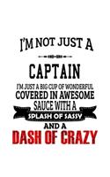 I'm Not Just A Captain I'm Just A Big Cup Of Wonderful: Original Captain Notebook, Journal Gift, Diary, Doodle Gift or Notebook - 6 x 9 Compact Size- 109 Blank Lined Pages