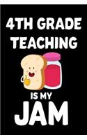 4th Grade Teaching Is My Jam: Funny Fourth Grade Teacher Appreciation Notebook