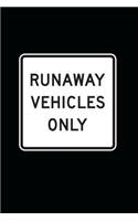 Runaway Vehicles Only Sign Journal: 150 Page Lined Notebook/Diary