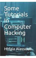 Some Tutorials in Computer Hacking
