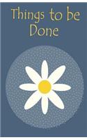 Things to be done: 5.5x8.5 - 120 Page, Things to do List, Daily planner, to organize your time efficiency without forget. Simple and efficient to get the things done w(1 Daisy)