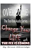 Change Your Life/ The Fix Is Coming!