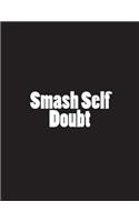 Smash Self Doubt: Notebook large Size 8.5 x 11 Ruled 150 Pages