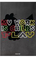 My Work Is Childs Play: Journal