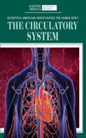 The Circulatory System: (Scientific American Investigates the Human Body)