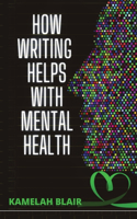 How Writing Helps With Mental Health