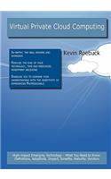 Virtual Private Cloud Computing: High-Impact Emerging Technology - What You Need to Know: Definitions, Adoptions, Impact, Benefits, Maturity, Vendors: High-Impact Emerging Technology - What You Need to Know: Definitions, Adoptions, Impact, Benefits, Maturity, Vendors