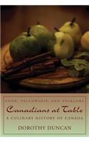 Canadians at Table: Food, Fellowship, and Folklore: A Culinary History of Canada